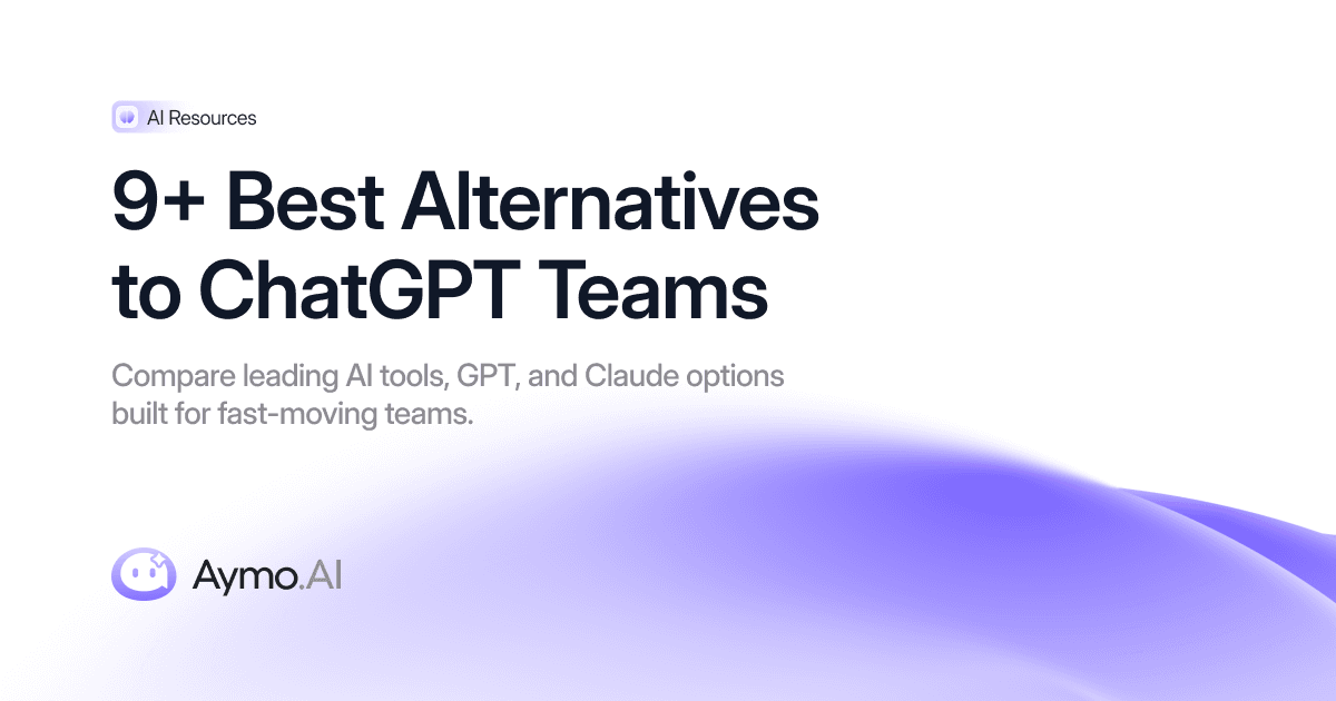 9+ Best Alternatives to ChatGPT Teams in 2026